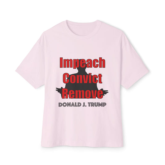 "Impeach Convict Remove" Oversized Tee