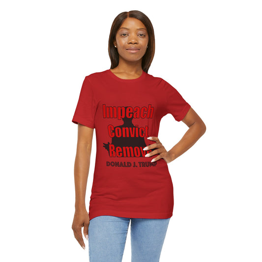 Impeach Convict Remove T-Shirt | Political Protest & Activist Tee