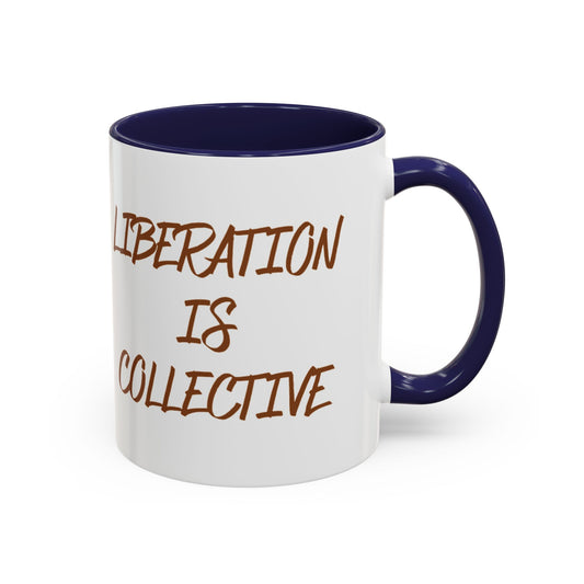 Liberation Is Collective Accent Coffee Mug - Black Handle 11/15oz