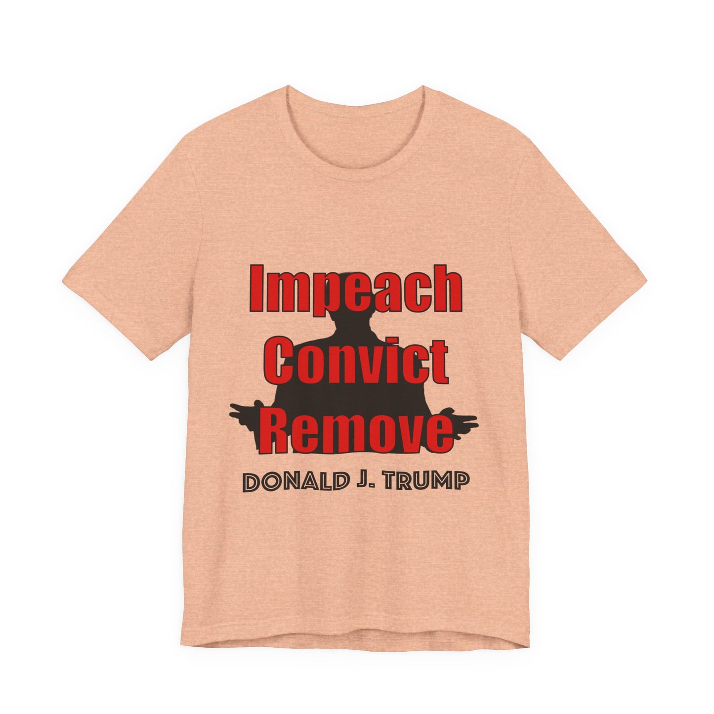 Impeach Convict Remove T-Shirt | Political Protest & Activist Tee