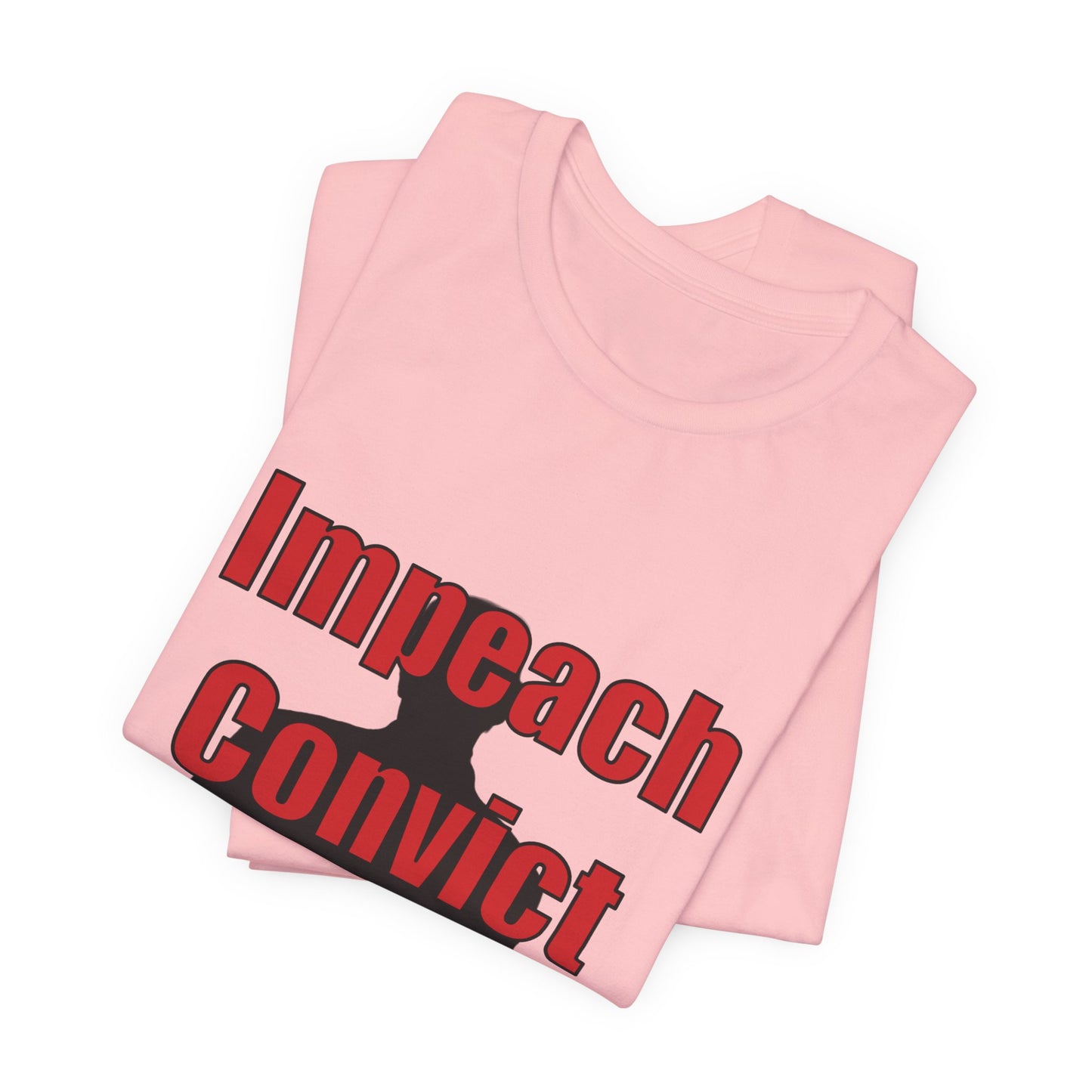 Political Protest Tee — "Impeach Convict Remove Donald J. Trump"