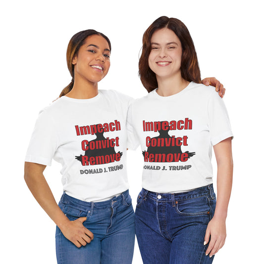 Political Protest Tee — "Impeach Convict Remove Donald J. Trump"