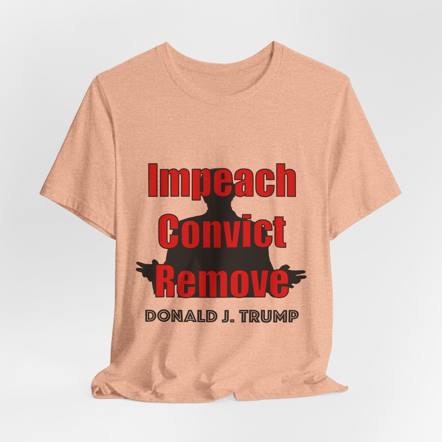 Impeach Convict Remove T-Shirt | Political Protest & Activist Tee
