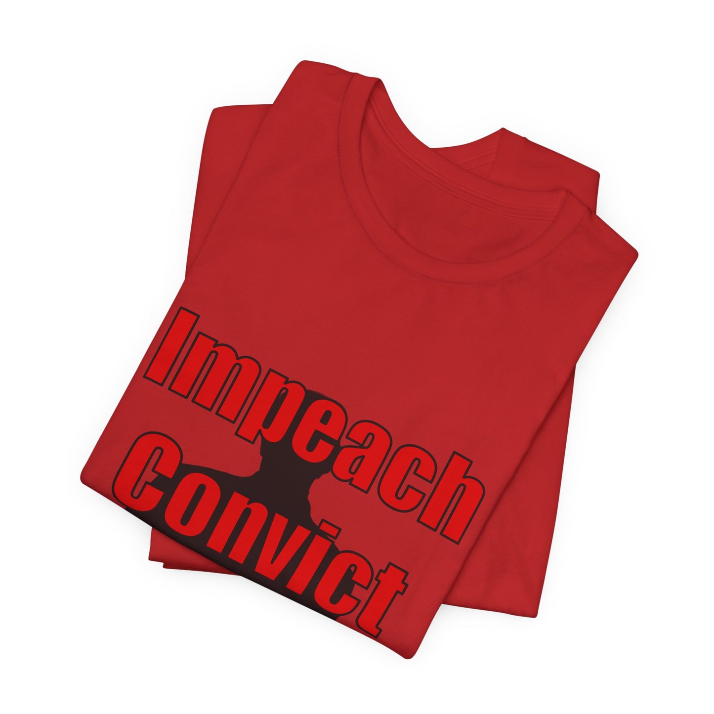 Impeach Convict Remove T-Shirt | Political Protest & Activist Tee