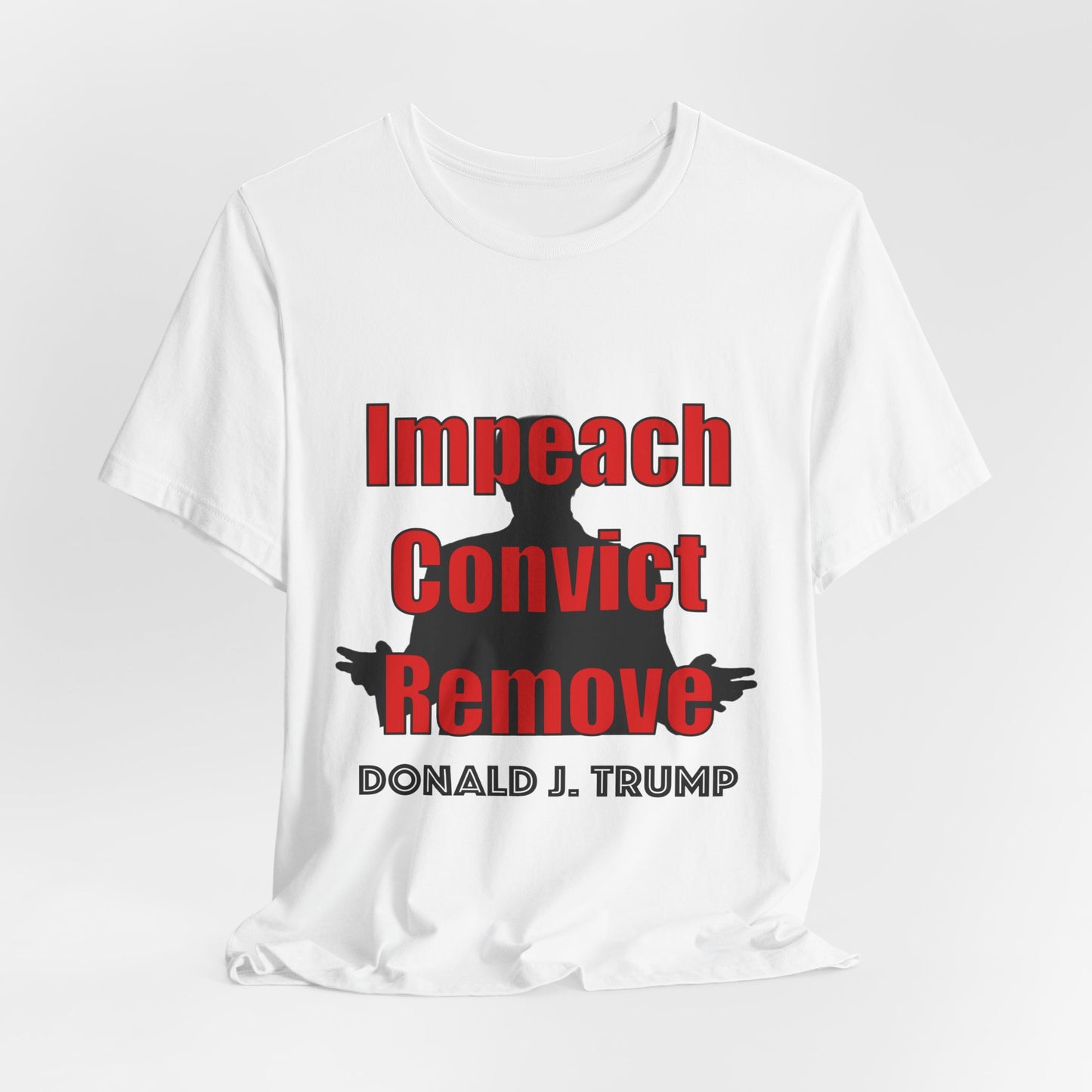 Impeach Convict Remove T-Shirt | Political Protest & Activist Tee