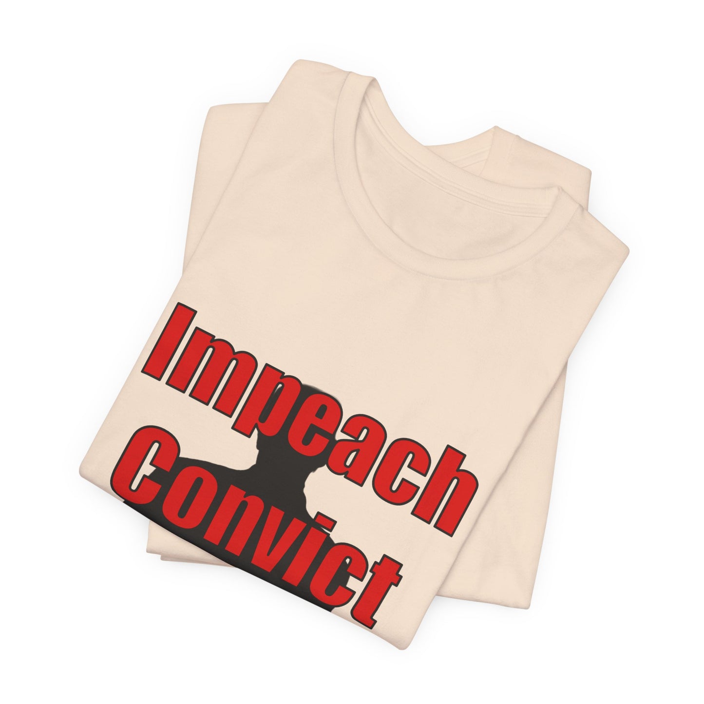 Impeach Convict Remove T-Shirt | Political Protest & Activist Tee
