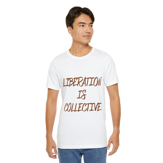 Liberation Is Collective T-Shirt