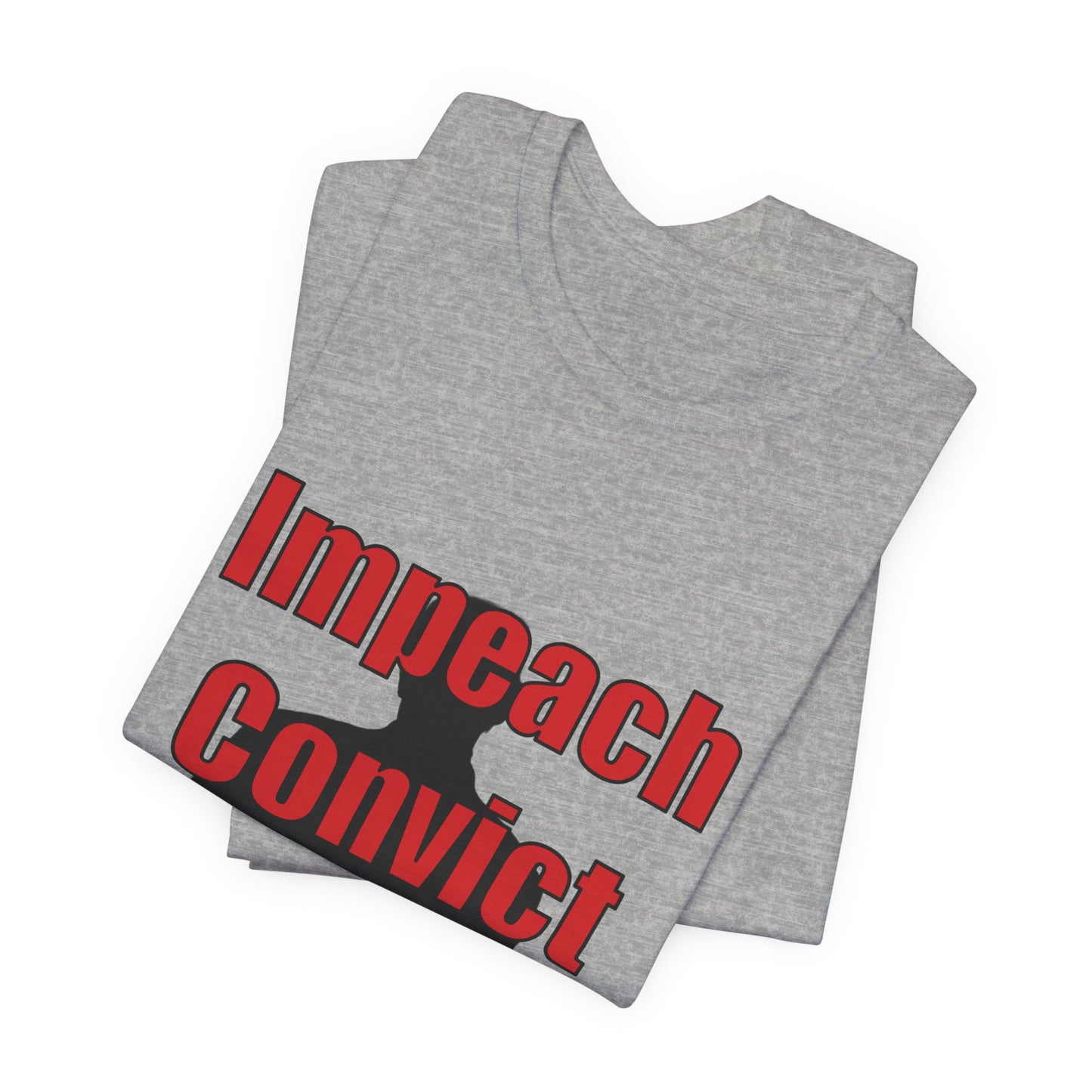 Political Protest Tee — "Impeach Convict Remove Donald J. Trump"
