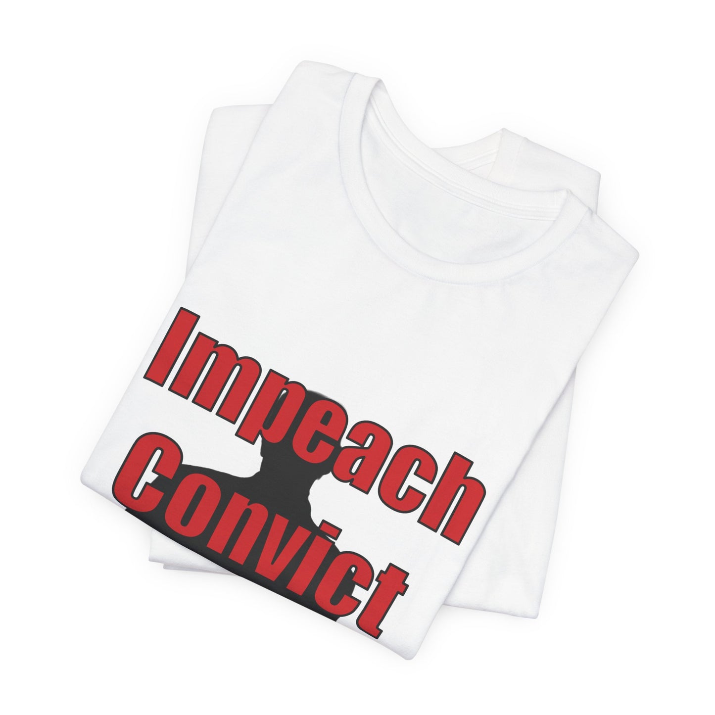 Political Protest Tee — "Impeach Convict Remove Donald J. Trump"
