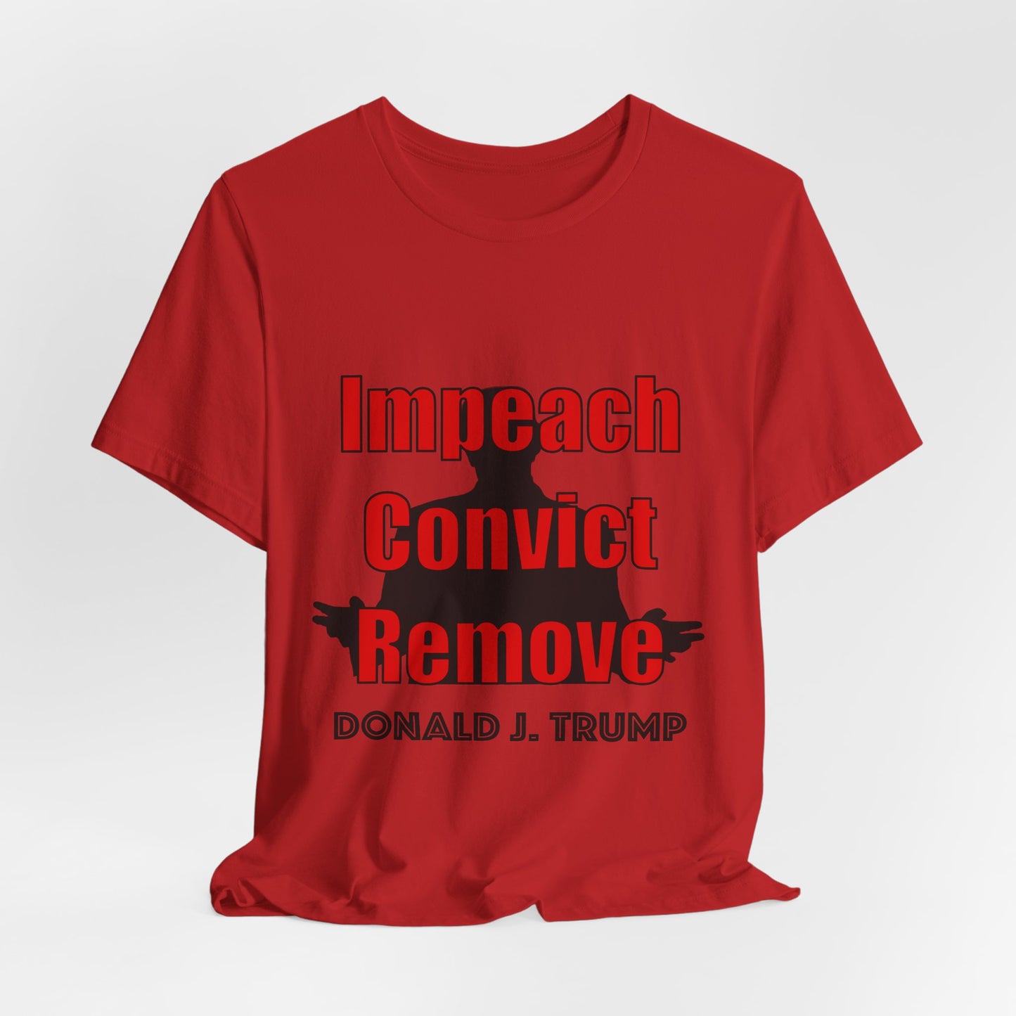 Impeach Convict Remove T-Shirt | Political Protest & Activist Tee