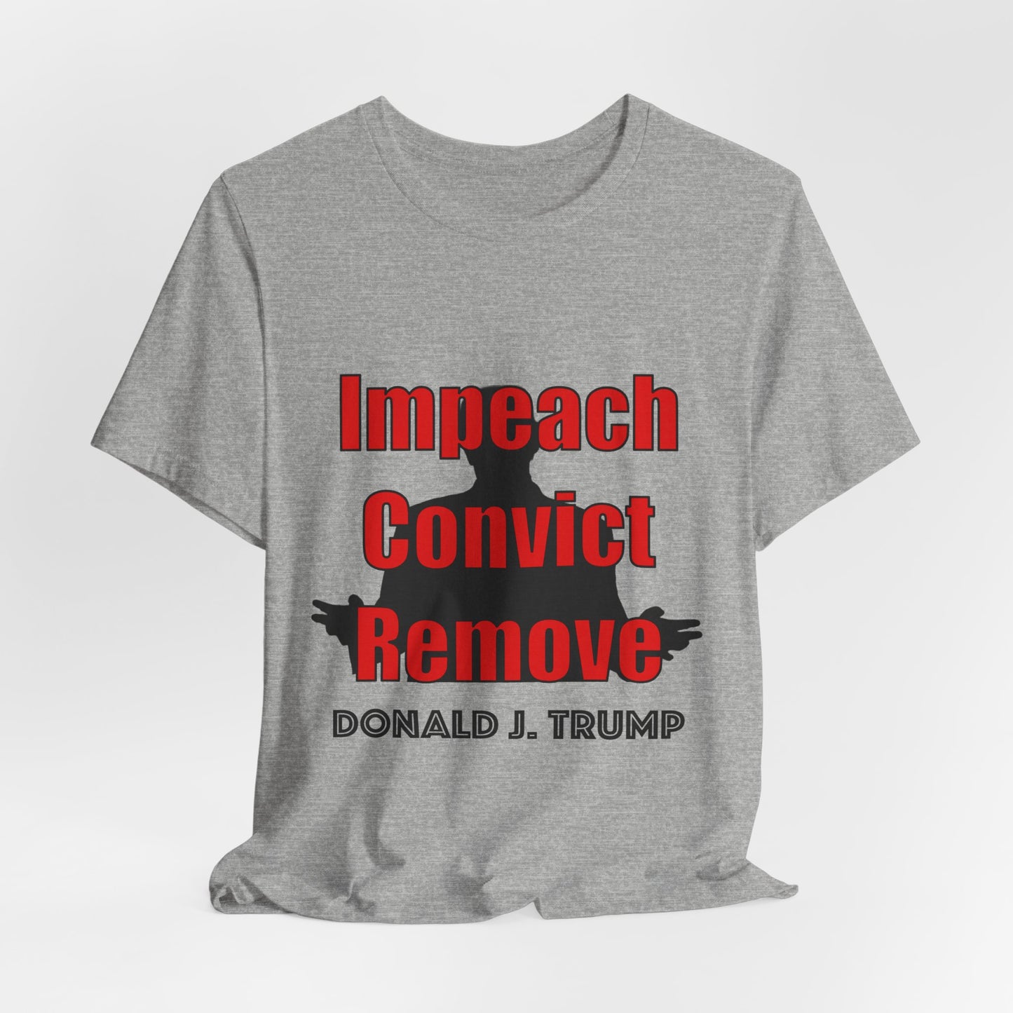 Impeach Convict Remove T-Shirt | Political Protest & Activist Tee