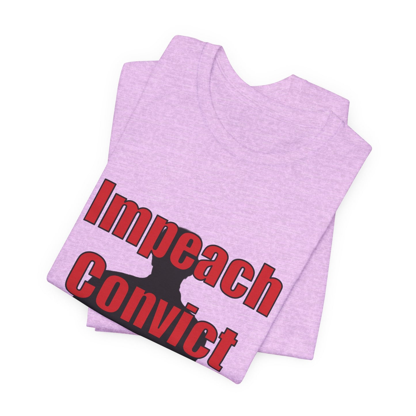 Political Protest Tee — "Impeach Convict Remove Donald J. Trump"