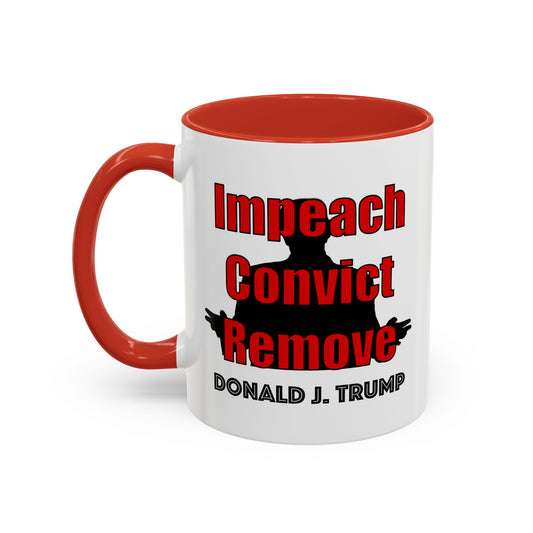 "Impeach Convict Remove" Accent Mug - (11/15oz)