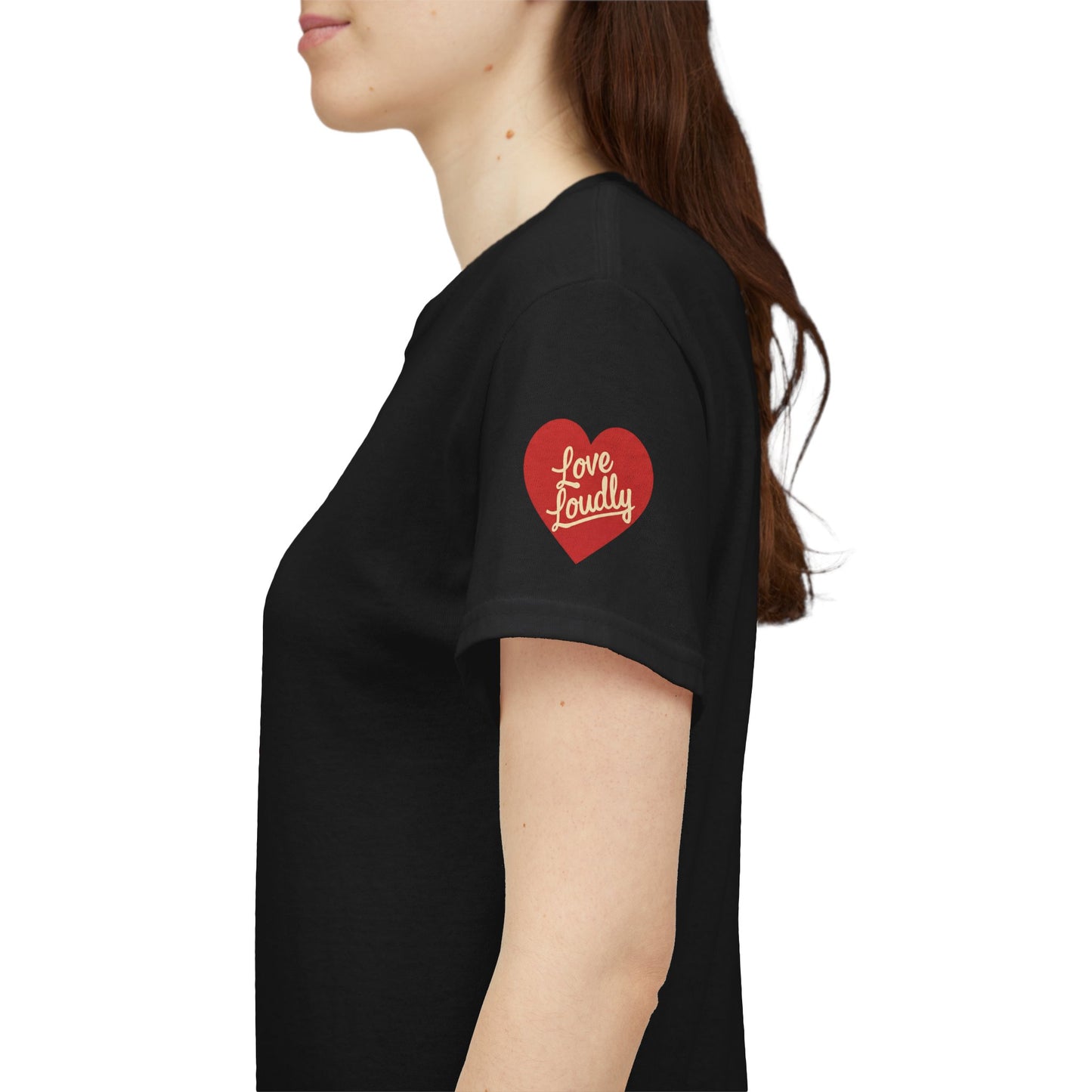 Love Loudly Heart T-Shirt