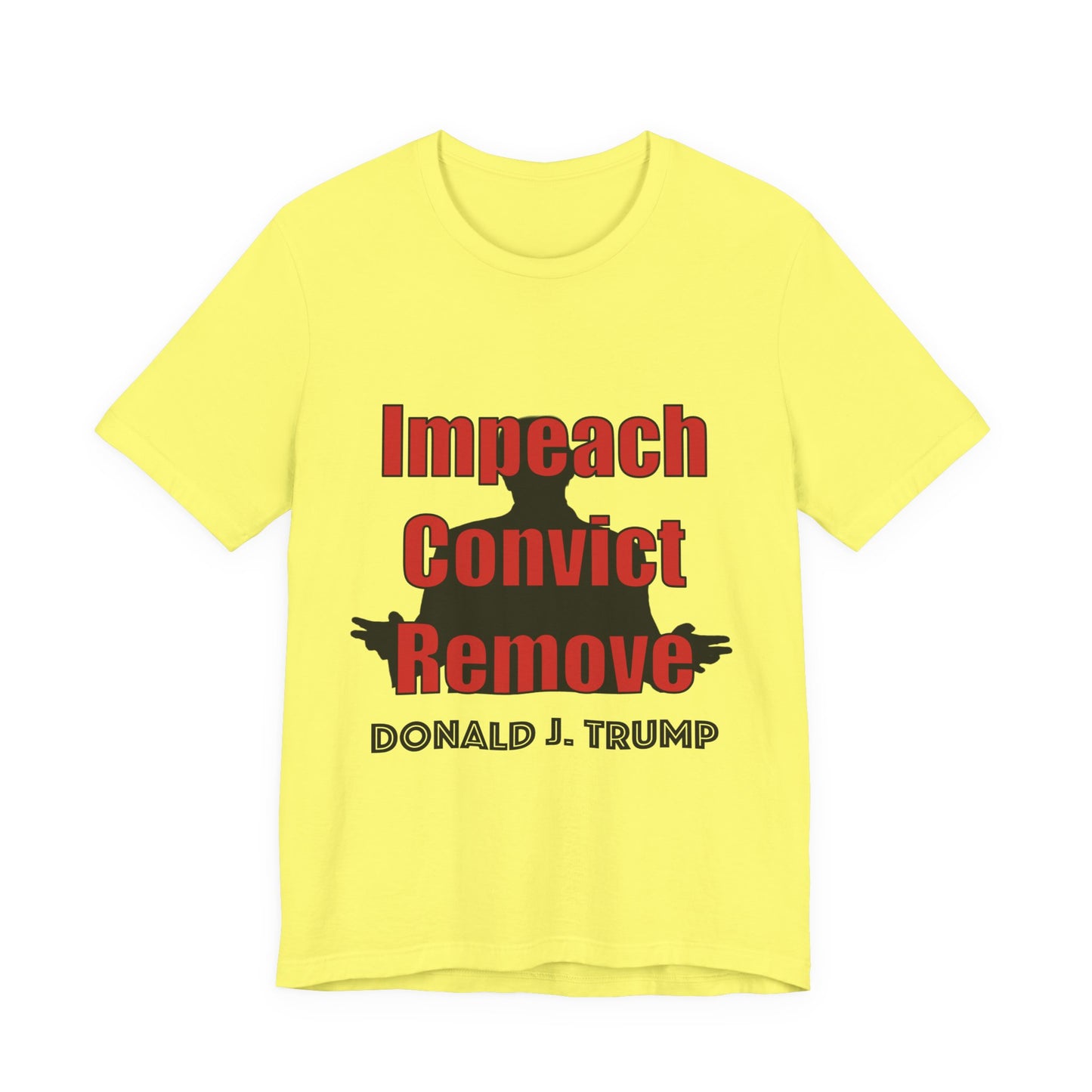Political Protest Tee — "Impeach Convict Remove Donald J. Trump"