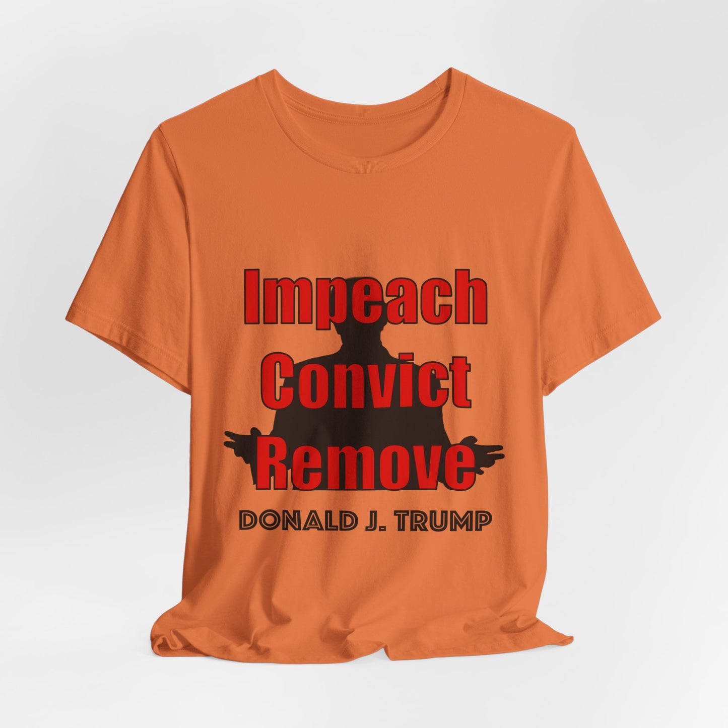 Impeach Convict Remove T-Shirt | Political Protest & Activist Tee