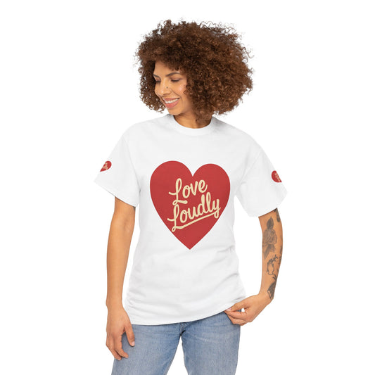 Love Loudly Heart T-Shirt