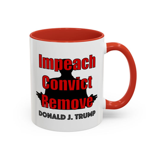 "Impeach Convict Remove" Accent Mug - (11/15oz)
