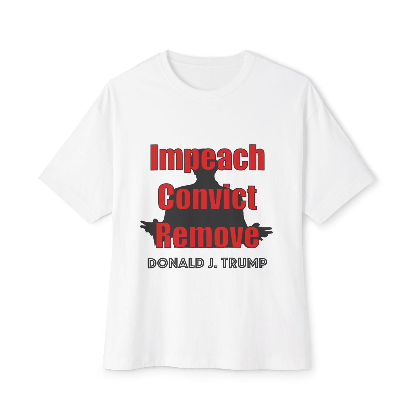 "Impeach Convict Remove" Oversized Tee
