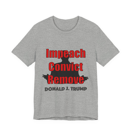 Gray t-shirt with 'Impeach Convict Remove' text and silhouette graphic on a white background